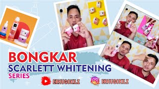 BONGKAR SCARLETT WHITENING SERIES, SKINCARE MEWAH, HARGA ANAK KOST