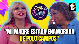 SUSY DÍAZ reveló que su madre le dejó de hablar por su relación con Polo Campos | Café con la Chevez