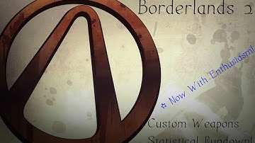 Borderlands 2 - Custom Weapons Statistical Run Down