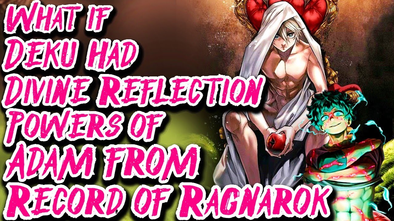 What if Deku had Divine Reflection Powers of Adam from Record of Ragnarok | Movie 1 | Au.@Zero_302
