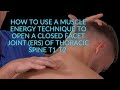 Muscle Energy Technique to OPEN a closed Facet Joint (ERS) of Thoracic Spine T1-T2