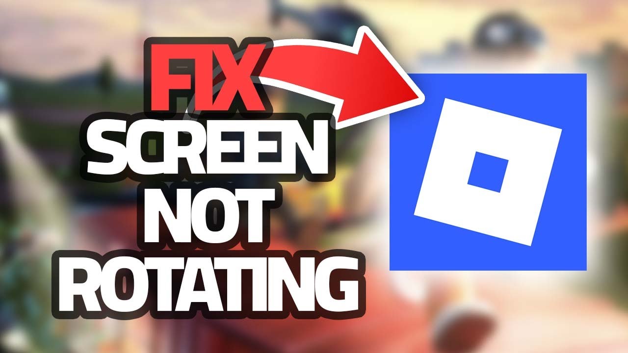 How To Fix Roblox Mobile Screen Not Rotating | Final Solution - YouTube