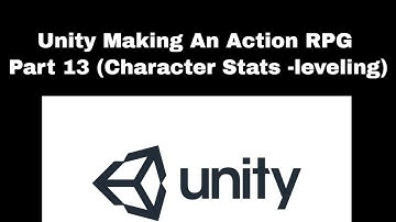 Unity Making An Action RPG Part 13 (Character Stats -leveling)