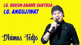 Lg. Rukun Agawe Santosa & Langgam Angujiwat DHIMAS TEDJO