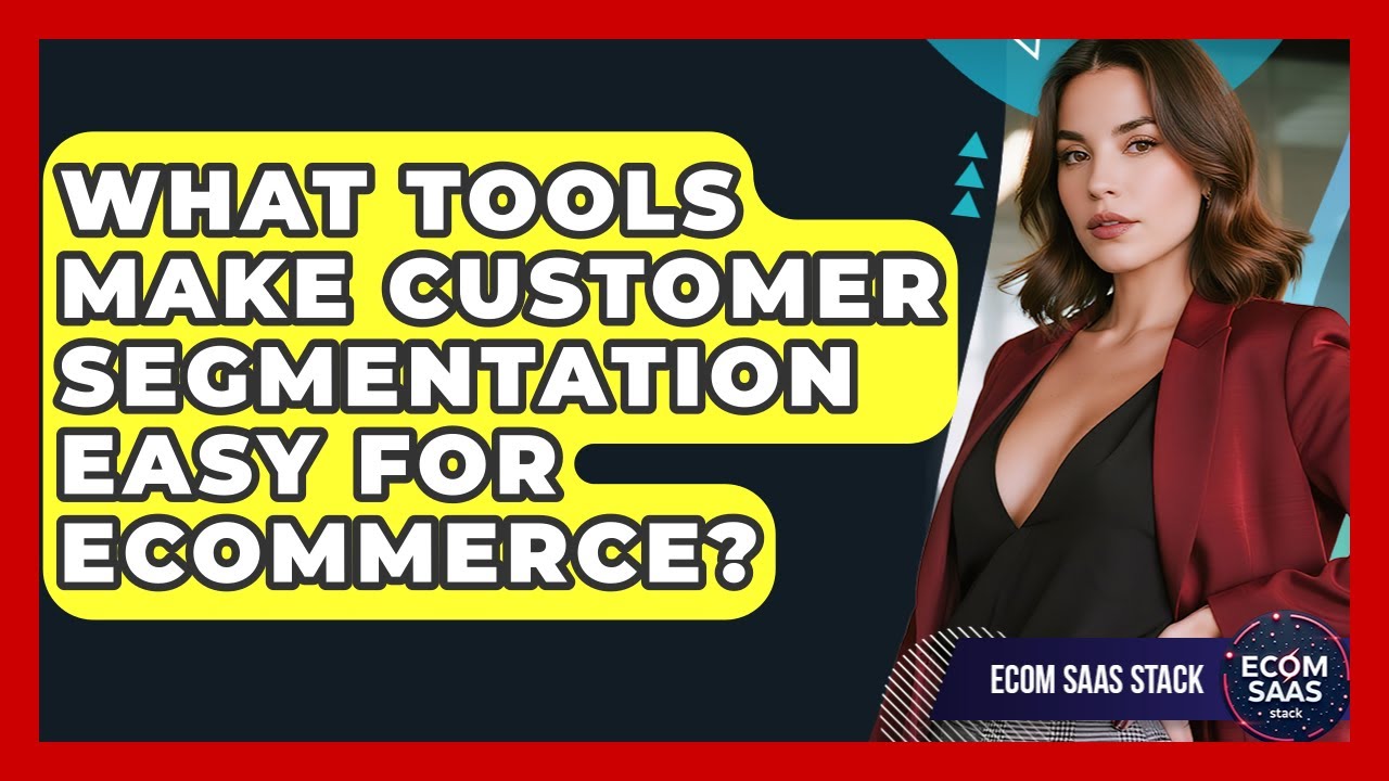 What Tools Make Customer Segmentation Easy For eCommerce? - Ecom SaaS Stack