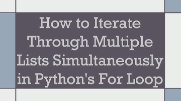 How to Iterate Through Multiple Lists Simultaneously in Python