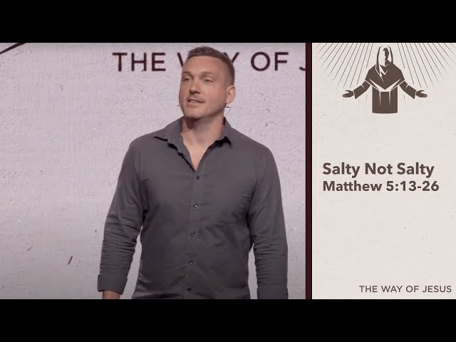 Salty Not Salty || Matthew 5:13 - 26
