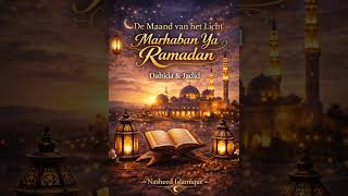 Oahida \u0026 Jadid – De Maand van het Licht | Marhaban Ya Ramadan (Nasheed Nederlands)