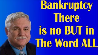 Bankruptcy There is no BUT in The Word ALL