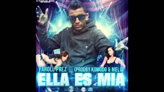 Yaroll Prez-Ella Es Mia (Pord.By Komodo y nielo)(El Patron Del Genero The Mixtape)