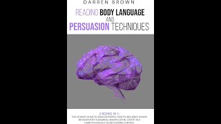 The Art of Analyzing People: Body Language and Persuasion - The Ultimate Guide to Analyze People