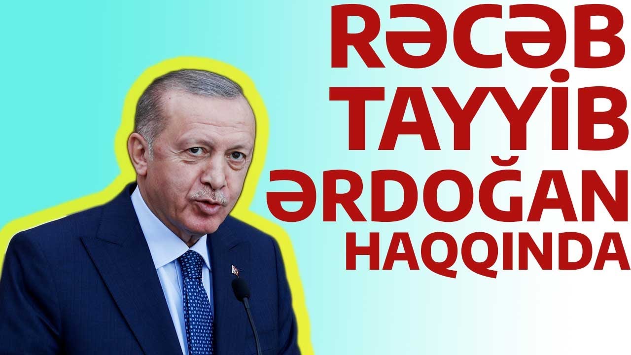 Tayib R Rəcəb Tayyib Ərdoğan haqqında - YouTube