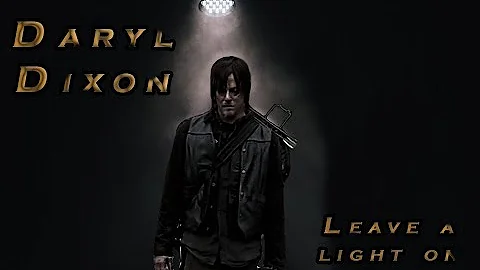 Daryl Dixon | Leave A Light On | The Walking Dead ...