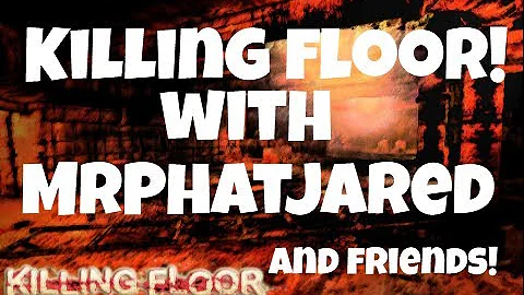 Killing Floor : Co-op Fun w/ MrPhatJared and Maragoth Part 15