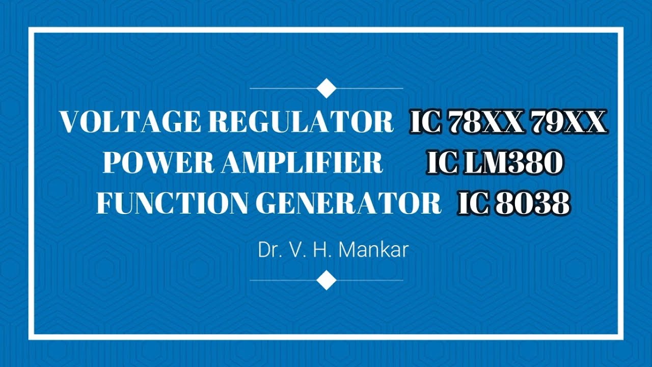4.5 | V Regulator 78XX 79XX | P A IC LM380 | F G IC 8038 | V H Mankar |