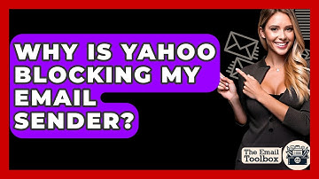 Why Is Yahoo Blocking My Email Sender? - TheEmailToolbox.com