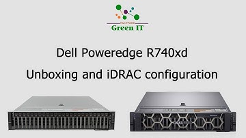 Dell PowerEdge R740xd Unboxing and iDRAC configuration