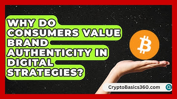 Why Do Consumers Value Brand Authenticity in Digital Strategies?