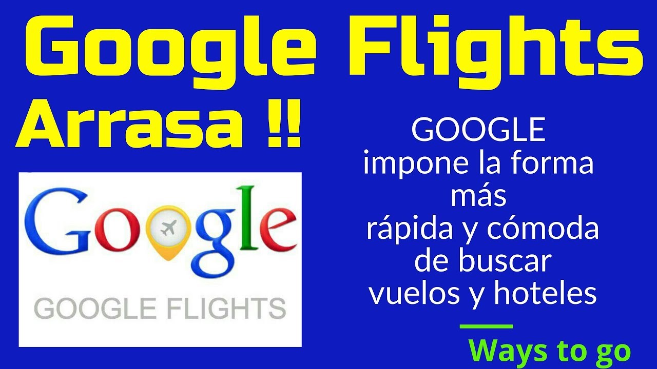 GOOGLE FLIGHTS, Conoce el buscador de vuelos y hoteles de - YouTube