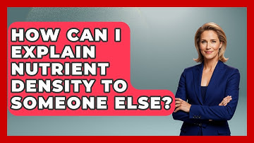 How Can I Explain Nutrient Density to Someone Else? | Your Nutrition Network