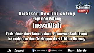 Amalkan Doa ini -Keluar dari kesusahan, Penawar kedukaan, kemalasan, Terlepas dari lilitan Hutang