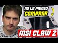🔴 No VOY A comprar la NUEVA MSI Claw 2, me cansé