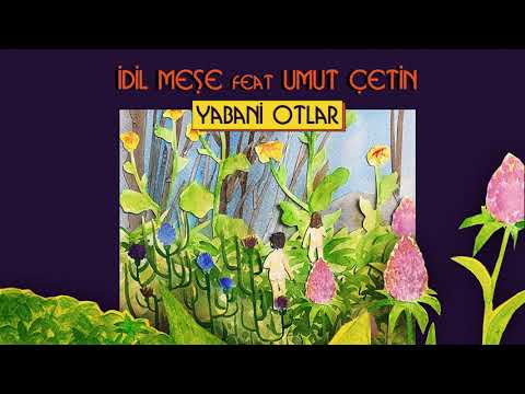 İdil Meşe - Yabani Otlar (feat. Umut Çetin)