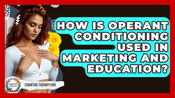 How Is Operant Conditioning Used In Marketing And Education? - Cognitive Therapy Hub