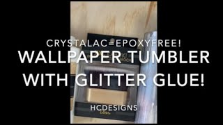 Crystalac Wallpaper Tumbler GLITTER GLUE FIRST TIME!!!