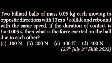 Two billiard balls of mass 0.05 kg each moving in 1. opposite directions with 10m * LM DTS 09 Q1