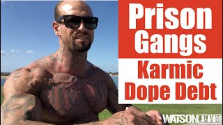 Prison Gangs Karmic Dope Debt