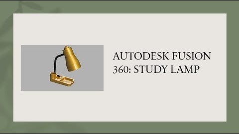 Autodesk Fusion 360: Study Lamp