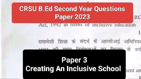 Creating An Inclusive School - Paper 3 : Questions Paper | B.Ed 2nd Year 2023 - CRSU  |