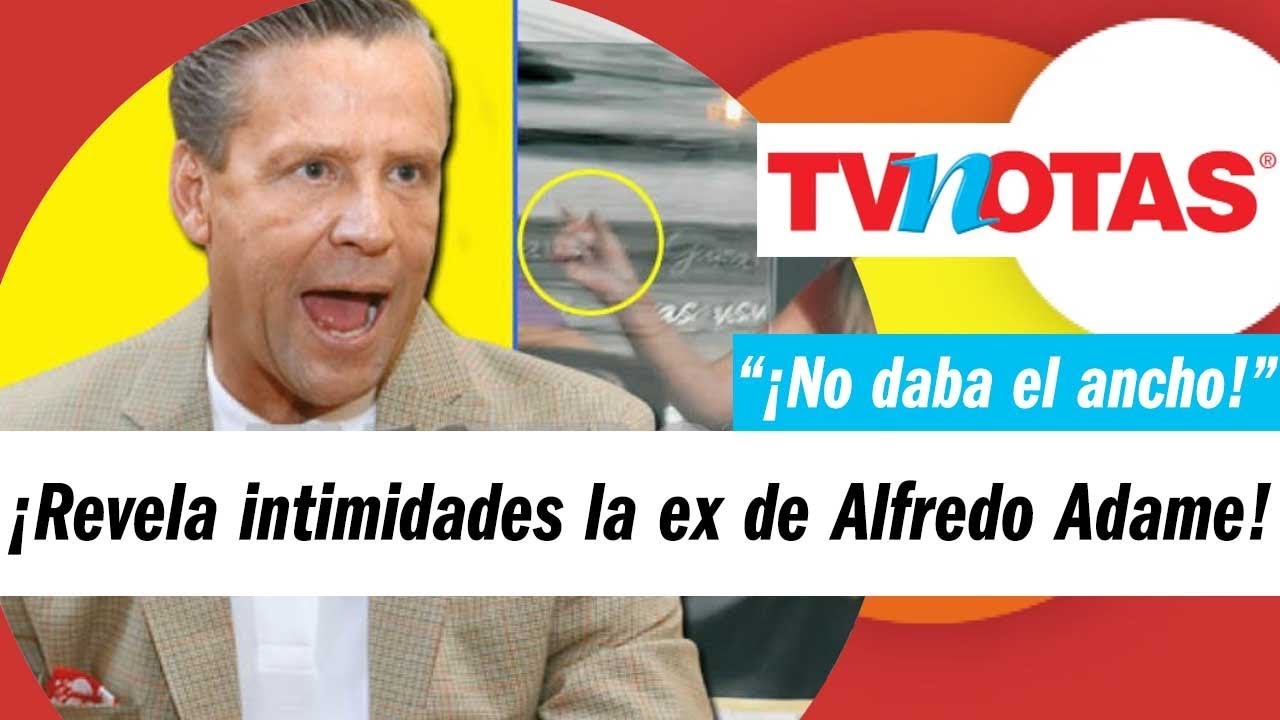 ¡La ex novia de Alfredo Adame dice que lo tiene chiquito! YouTube