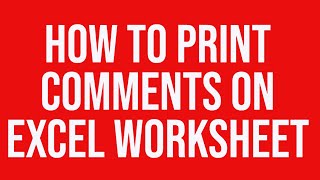How to print comments on Excel worksheet