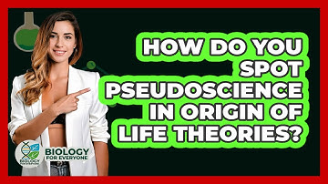 How Do You Spot Pseudoscience In Origin Of Life Theories? - Biology For Everyone