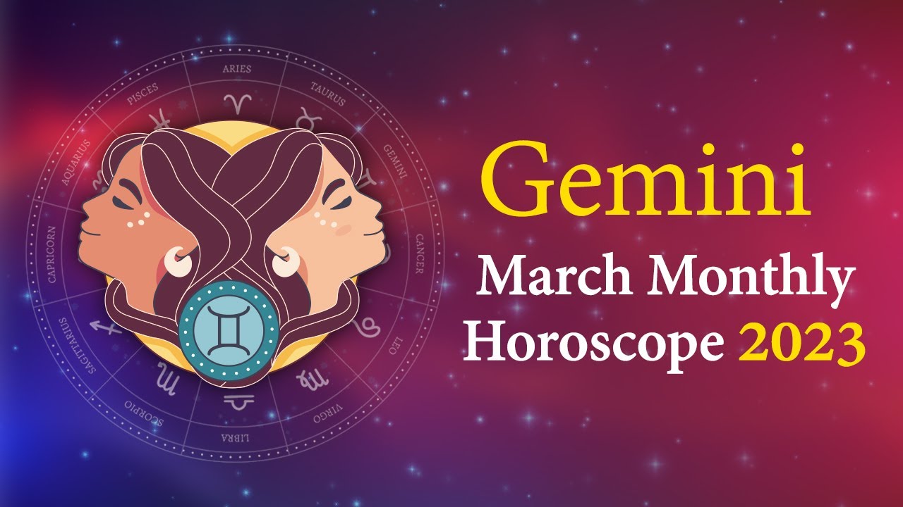 Gemini March 2023 Monthly Horoscope Predictions |March 2023 Horoscope |Astrology March 2023