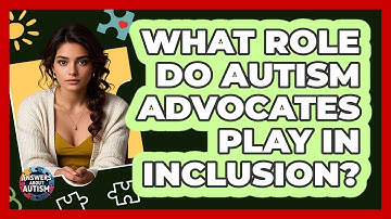 What Role Do Autism Advocates Play In Inclusion? - Answers About Autism