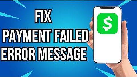 How To Fix Payment Failed Cash App Error Message