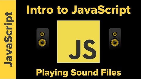 Intro to JavaScript Playing Sound Files