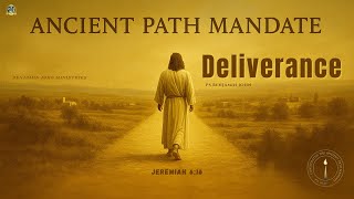 Ancient Path Mandate | Week 1 | Day 3 - Deliverance | Jeremiah 6:16 | Dr. Benjamin John