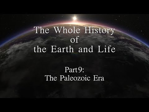 The Whole History of the Earth and Life 　Part 9: The Paleozoic Era