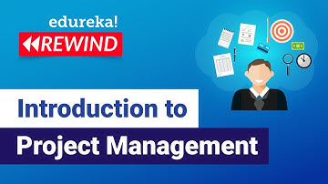 Introduction to Project Management | Project Manager Certification | Edureka | PMP Rewind - 1