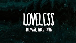 Video thumbnail of "TELYKast, Teddy Swims - Loveless (Lyrics)"