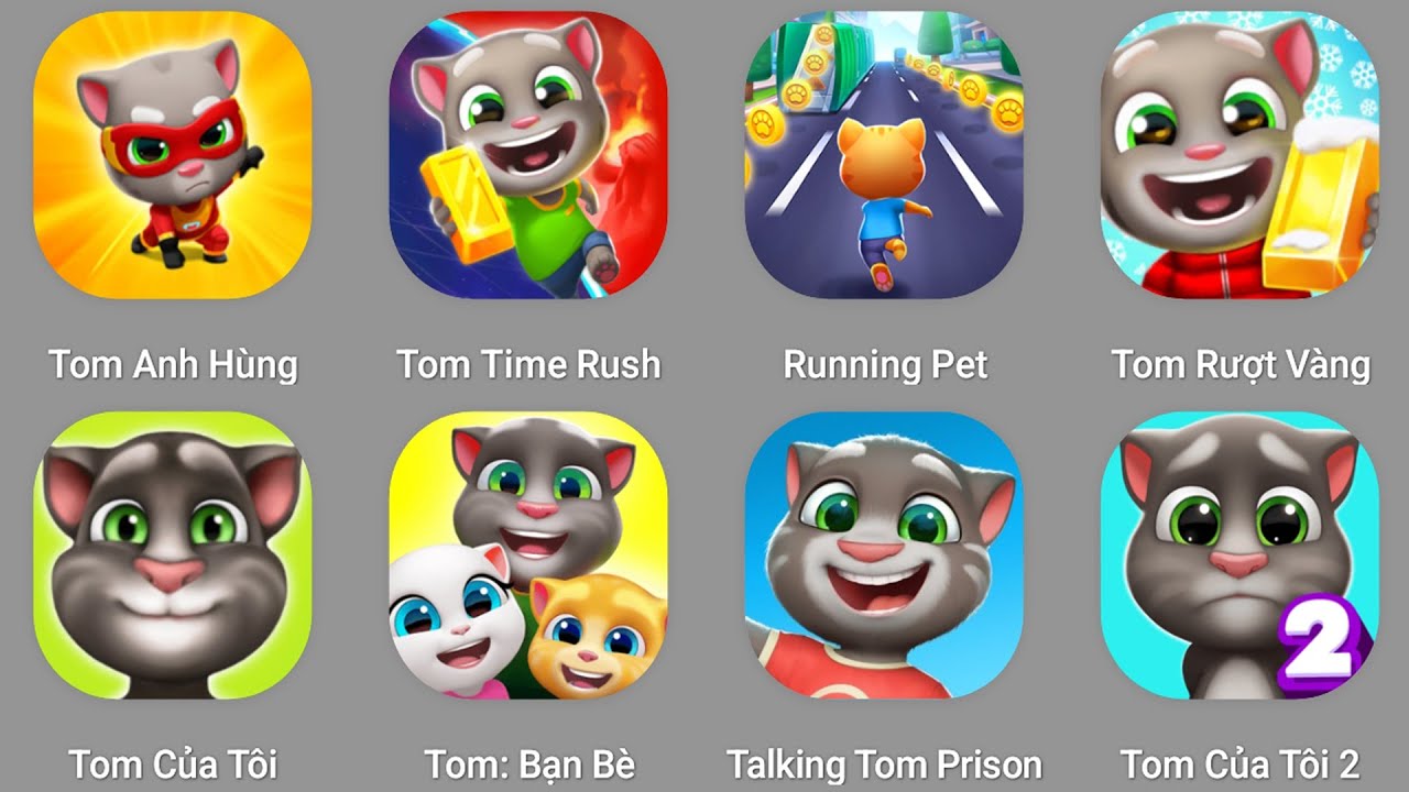 Tom My Friend,Scary Anna,Tom Candy Rush,Help Me Trickki,Tom Horror,Talking New,Duddu,Tom Camp.