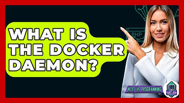 What Is The Docker Daemon? - Next LVL Programming