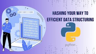 Hashing your way to efficient data structuring (Hash Table) in Python