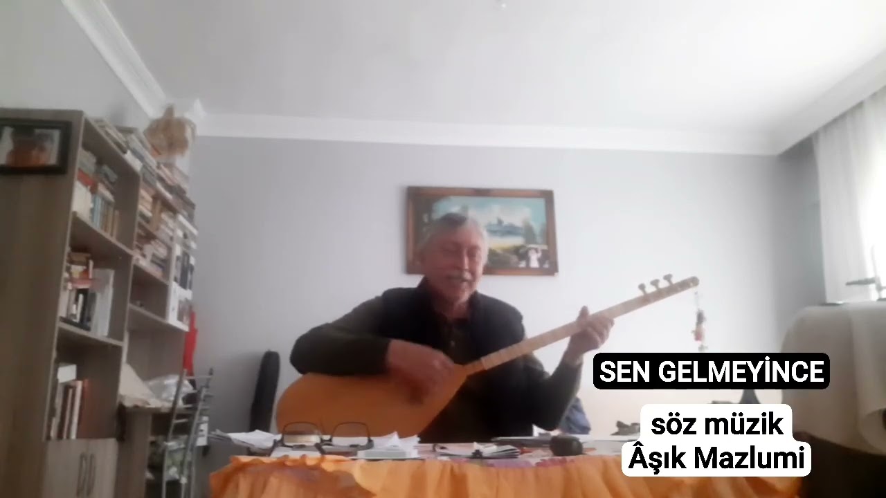 SEN GELMEYİNCE                      Aşık Mazlumi 