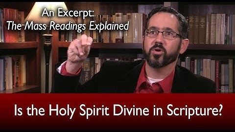 Is the Holy Spirit Divine in Scripture?  The Mass Readings Explained Excerpt