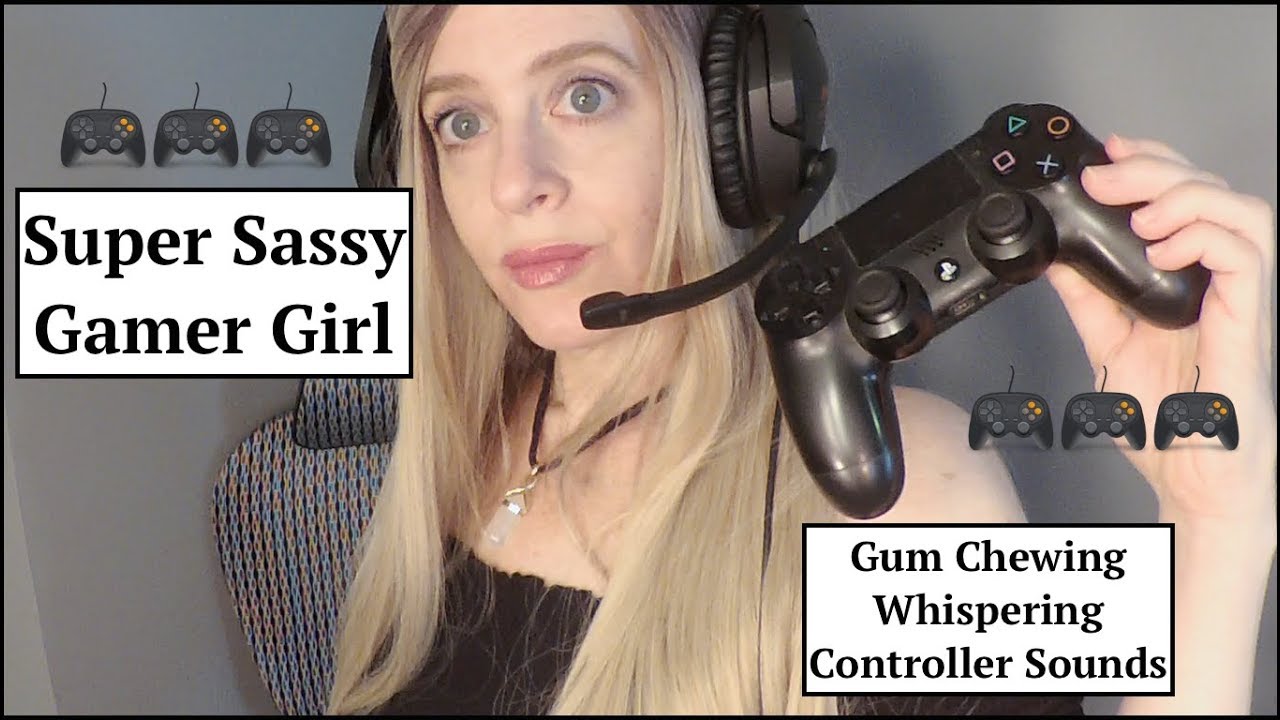 Asmr Sassy Gamer Girl Role Play Gum Chewing Whisper And Controller Sounds Youtube